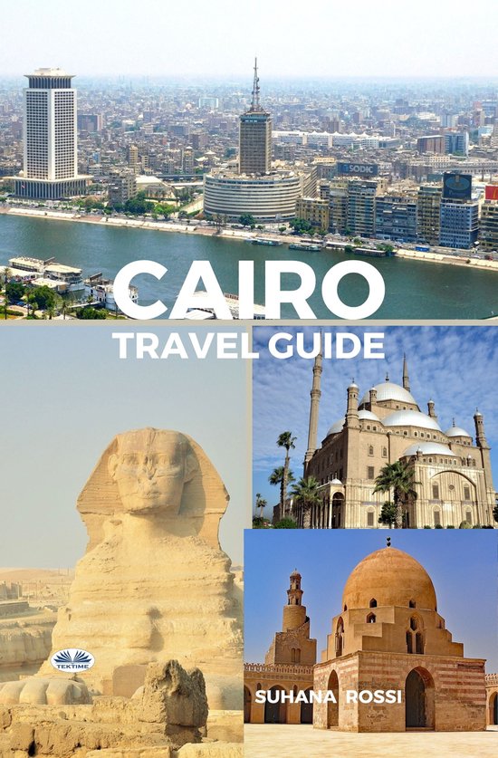 Cairo: A Timeless Tapestry of Ancient Wonders and Modern Marvels