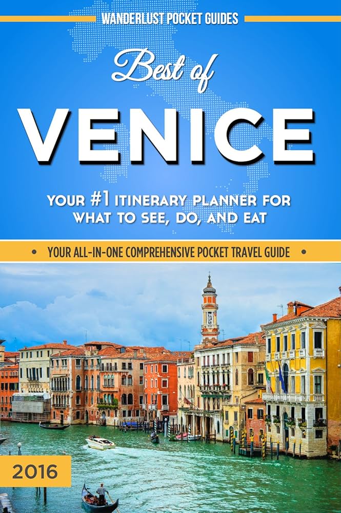 Venice: A Timeless Travel Guide to the Floating City